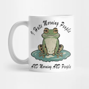 I hate morning people, a funny frog quote Mug